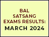 Bal Satsang Exams: Results for March 2024